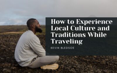How to Experience Local Culture and Traditions While Traveling
